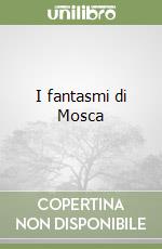 I fantasmi di Mosca libro