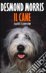 Il cane. Tutti i perché libro