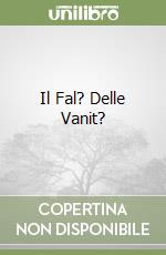 Il Fal? Delle Vanit? libro