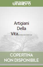 Artigiani Della Vita.......... libro