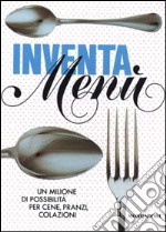 L'inventa menù. Ediz. illustrata libro