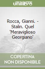 Rocca, Gianni. - Stalin. Quel "Meraviglioso Georgiano" libro