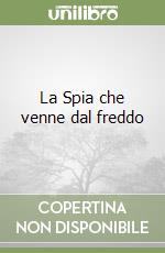 La Spia che venne dal freddo libro