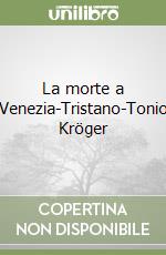 La morte a Venezia-Tristano-Tonio Kröger libro