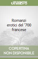 Romanzi erotici del '700 francese libro