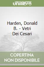 Harden, Donald B. - Vetri Dei Cesari libro