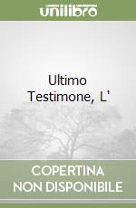 Ultimo Testimone, L'