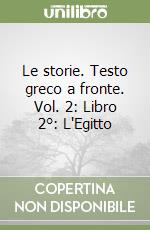 Le storie. Testo greco a fronte. Vol. 2: Libro 2°: L'Egitto libro