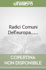 Radici Comuni Dell'europa.....