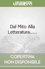 Dal Mito Alla Letteratura..... libro