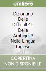 Dizionario Delle Difficolt? E Delle Ambiguit? Nella Lingua Inglese libro