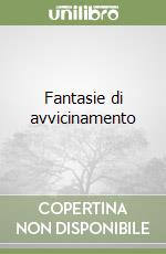 Fantasie di avvicinamento libro