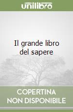 Il grande libro del sapere libro