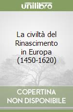 La civiltà del Rinascimento in Europa (1450-1620) libro