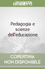 Pedagogia e scienze dell'educazione libro