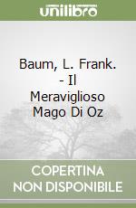 Baum, L. Frank. - Il Meraviglioso Mago Di Oz libro