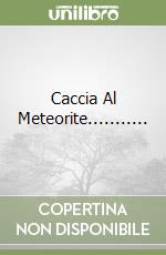 Caccia Al Meteorite........... libro