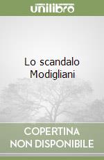 Lo scandalo Modigliani libro usato