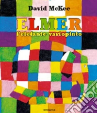 Elmer, l'elefante variopinto. Ediz. illustrata libro