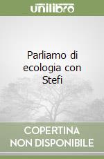 Parliamo di ecologia con Stefi