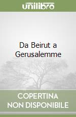 Da Beirut a Gerusalemme libro