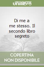 Di me a me stesso. Il secondo libro segreto libro