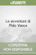 Le avventure di Philo Vance libro