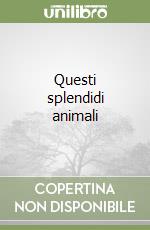 Questi splendidi animali libro