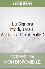 La Signora Morli, Una E Due-All'Uscita-L'Imbecille-Cec?. libro