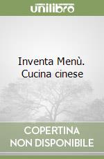 Inventa Menù. Cucina cinese