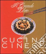 Il grande libro della cucina cinese libro