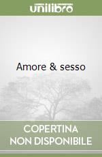 Amore & sesso libro