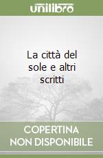 La città del sole e altri scritti libro