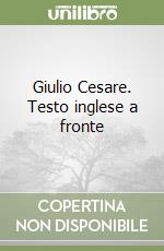 Giulio Cesare. Testo inglese a fronte libro