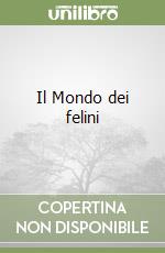 Il Mondo dei felini libro