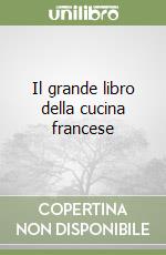 Il grande libro della cucina francese