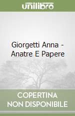 Giorgetti Anna - Anatre E Papere libro