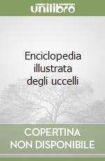 Enciclopedia illustrata degli uccelli libro