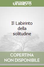 Il Labirinto della solitudine