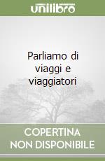 Parliamo di viaggi e viaggiatori