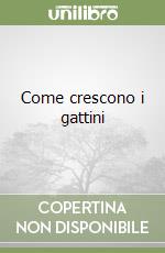 Come crescono i gattini libro