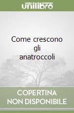 Come crescono gli anatroccoli libro
