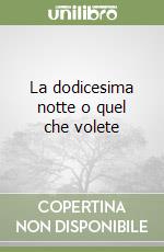 La dodicesima notte o quel che volete libro