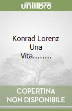 Konrad Lorenz Una Vita........ libro