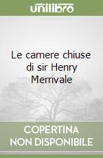 Le camere chiuse di sir Henry Merrivale libro