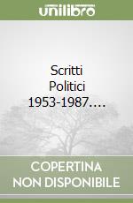 Scritti Politici 1953-1987....