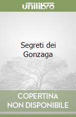 Segreti dei Gonzaga libro