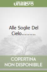 Alle Soglie Del Cielo......... libro