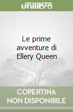 Le prime avventure di Ellery Queen libro