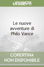 Le nuove avventure di Philo Vance libro